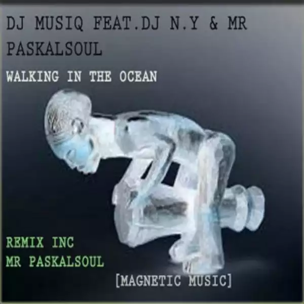 DJ Musiq - Walking In The Ocean Ft. DJ N.Y & Mr PaskalSoul